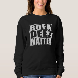 Bofa Deez Matter Bofa Deez Nuts Men's Bofa Sweatshirt