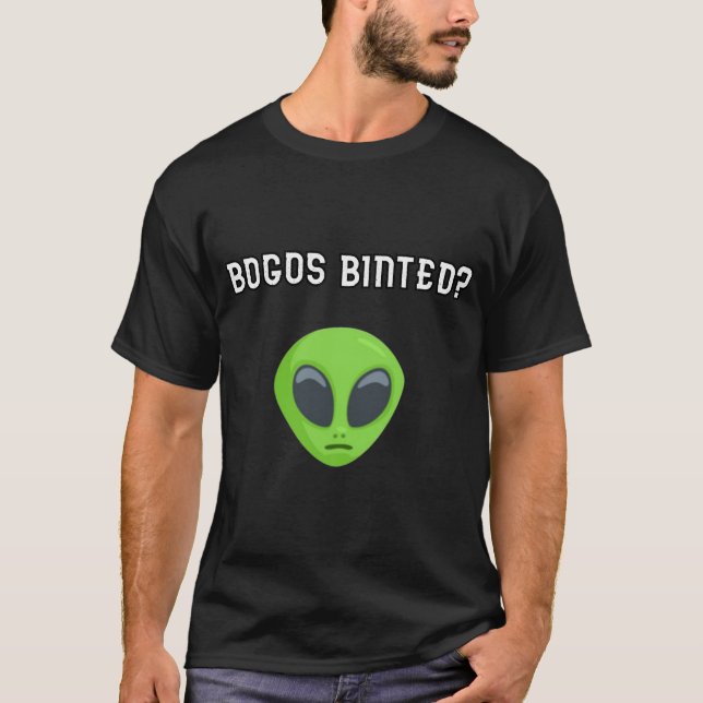 bogos binted? T-Shirt (Front)