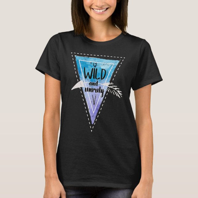 Bohemian Boho Chic Gypsy Traveler Wild And Unruly T-Shirt (Front)