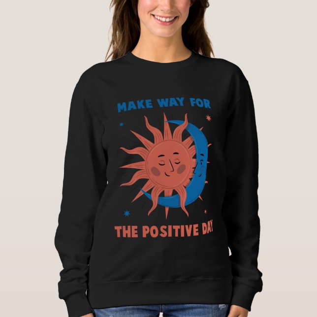 Bohemian  Make Way For Positivity  Reggae  Hippy   Sweatshirt (Front)