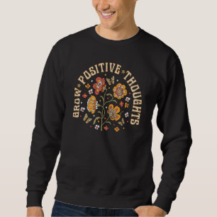Bohemian Style Grow Positive Thoughts Indie Floral Sweatshirt