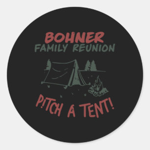 Bohner Family Reunion Pitch A Tent 2 Classic Round Sticker