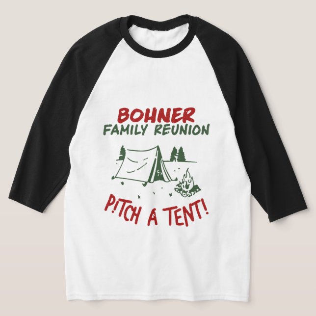 Bohner Family Reunion - Pitch A Tent T-Shirt (Laydown)