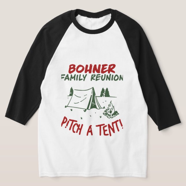 Bohner Family Reunion Pitch A Tenti T-Shirt (Laydown)