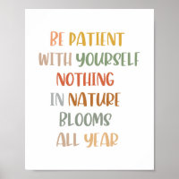 Boho Be Patient With Yourself. Nothing In Nature