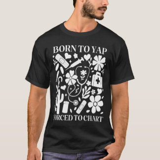 Boho Floral Born To Yap Forced To Chart Registered T-Shirt