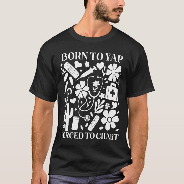 Boho Floral Born To Yap Forced To Chart Registered T-Shirt (Front)