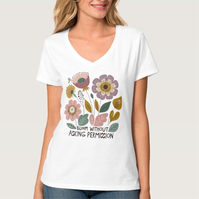 Boho floral design with the phrase “Bloom without  T-Shirt (Front)