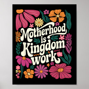 Boho Floral Motherhood Is Kingdom Work Mum Mothers Poster