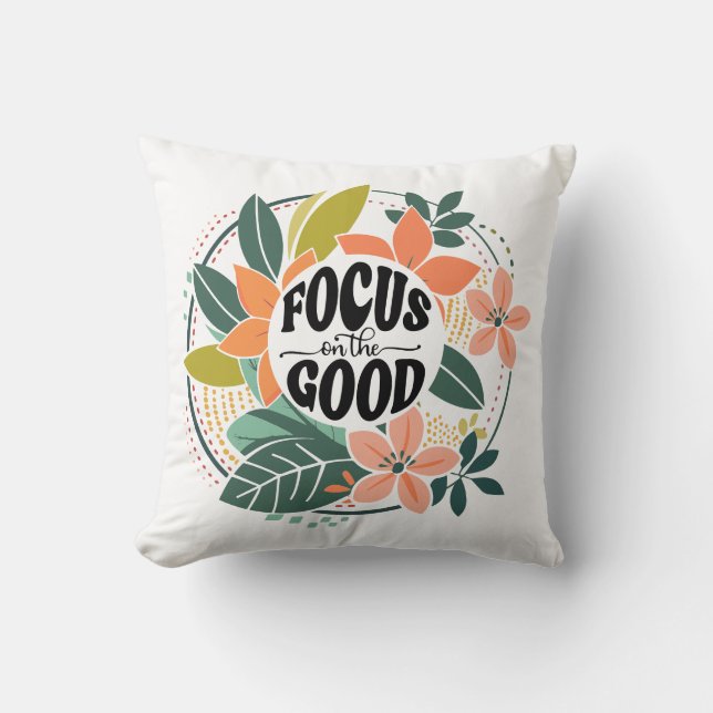 Boho Floral Quotes "Focus on the good" Cushion (Front)