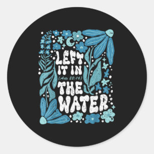 Boho Left It In The Water Baptism Christian Baptiz Classic Round Sticker