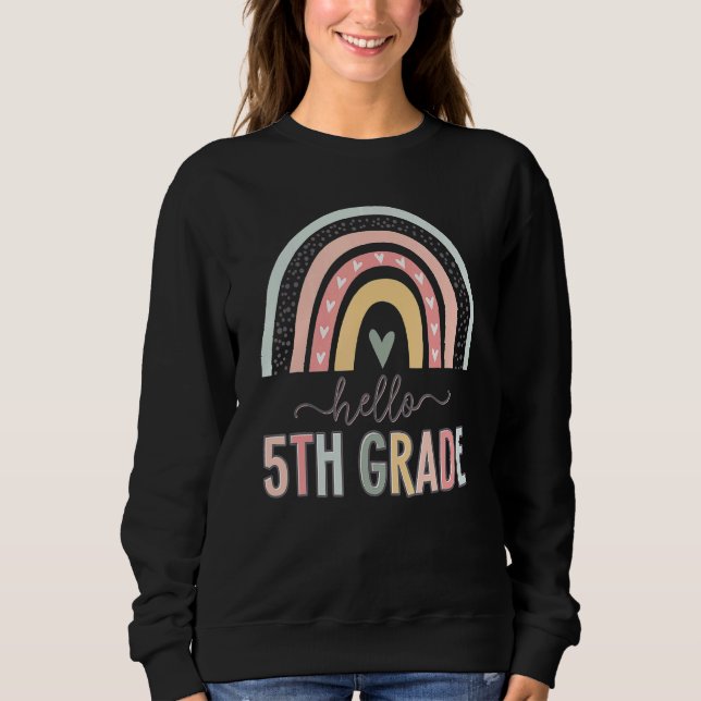 Boho Rainbow Hello 5th Grade Fifth Grade Teachers  Sweatshirt (Front)