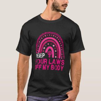 Boho Rainbow Keep Your Laws Off My Body Feminist P T-Shirt