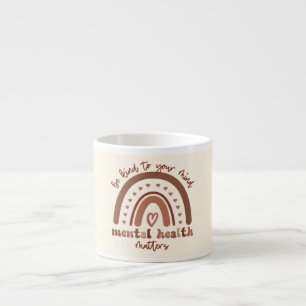 Boho Rainbow Mental Health Be Kind To Your Mind Espresso Cup