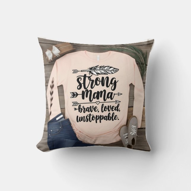 Boho Strong Mama: Brave Loved Unstoppable Cushion (Front)