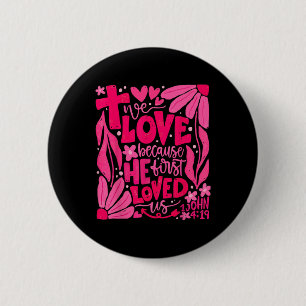 Boho We Love Because He First Loved Us Christian V 6 Cm Round Badge