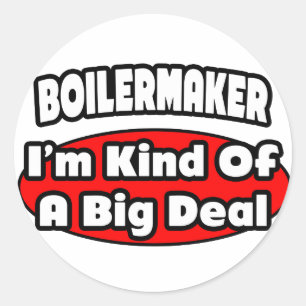 Boilermaker ... Big Deal Classic Round Sticker