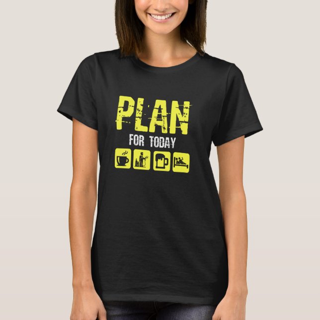 Boilermaker Union Worker Welder Plan For Today T-Shirt (Front)