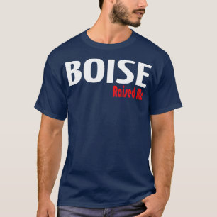 Boise Raised Me 2 T-Shirt