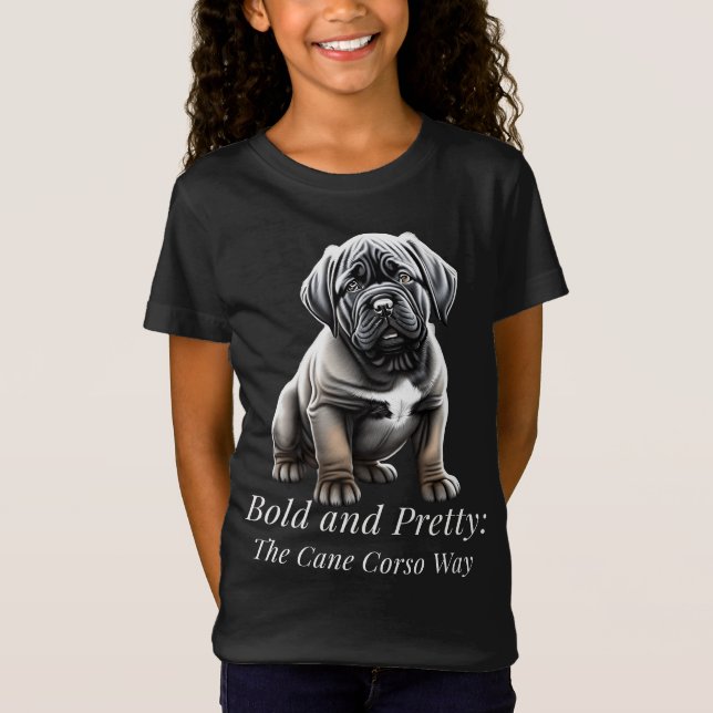 Bold and pretty: the Cane Corso way T-Shirt (Front)