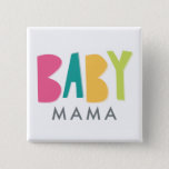 Bold Baby Mama Button<br><div class="desc">This Button is perfect for the Mama-to-Be to wear on Shower day.</div>