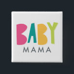 Bold Baby Mama Button<br><div class="desc">This Button is perfect for the Mama-to-Be to wear on Shower day.</div>