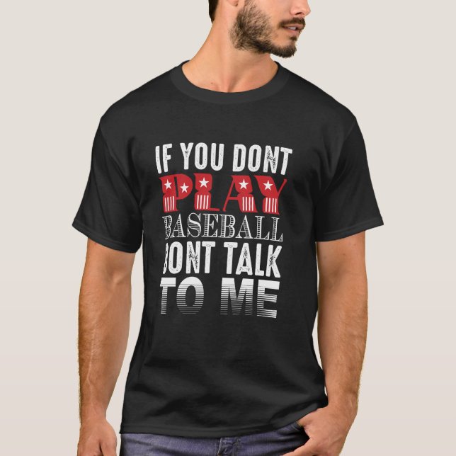 Bold Baseball Quote – No Baseball, No Talk T-Shirt (Front)