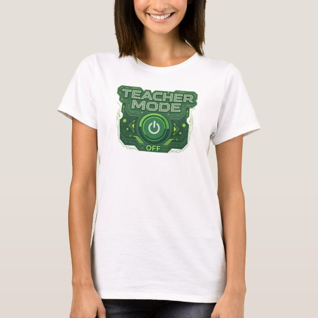 Bold & Beautiful Green TEACH MODE OFF T-Shirt (Front)