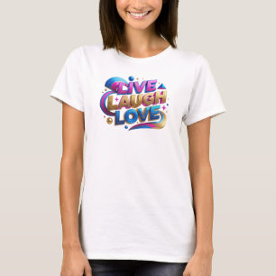 Bold & Beautiful LIVE LAUGH LOVE Statement Design T-Shirt