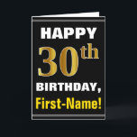Bold, Black, Faux Gold 30th Birthday w/ Name Card<br><div class="desc">This simple birthday-themed greeting card design features a warm birthday wish like "HAPPY 30th BIRTHDAY, First-Name!" on the front, in bold text on a black colored background. The birthday number has a faux/imitation gold-like coloring look. The name on the front can be personalized. The inside features a birthday message that...</div>
