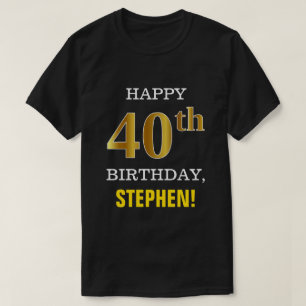 Bold, Black, Faux Gold 40th Birthday w/ Name Shirt