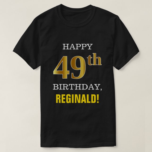 Bold, Black, Faux Gold 49th Birthday w/ Name Shirt (Design Front)