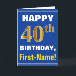 Bold, Blue, Faux Gold 40th Birthday w/ Name Card<br><div class="desc">This simple birthday-themed greeting card design features a warm birthday wish like "HAPPY 40th BIRTHDAY, First-Name!" on the front, in bold text on a blue coloured background. The birthday number has a faux/imitation gold-like colouring appearance. The name on the front can be customised. The inside features a birthday message that...</div>