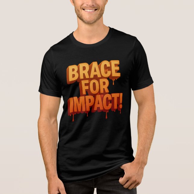 Bold "Brace for Impact!" Dripping Text Tri-Blend Shirt (Front)