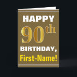 Bold, Brown, Faux Gold 90th Birthday w/ Name Card<br><div class="desc">This simple birthday-themed greeting card design features a warm birthday wish like "HAPPY 90th BIRTHDAY, First-Name!" on the front, in bold text on a brown colored background. The birthday number has a faux/imitation gold-like coloring look. The name on the front can be personalized. The inside features a birthday message that...</div>
