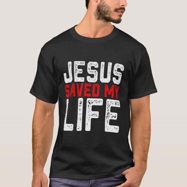 Bold Christian Gift Jesus Saved My Life T-Shirt (Front)