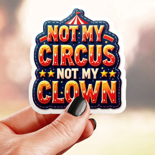 Bold Circus Not My Clown