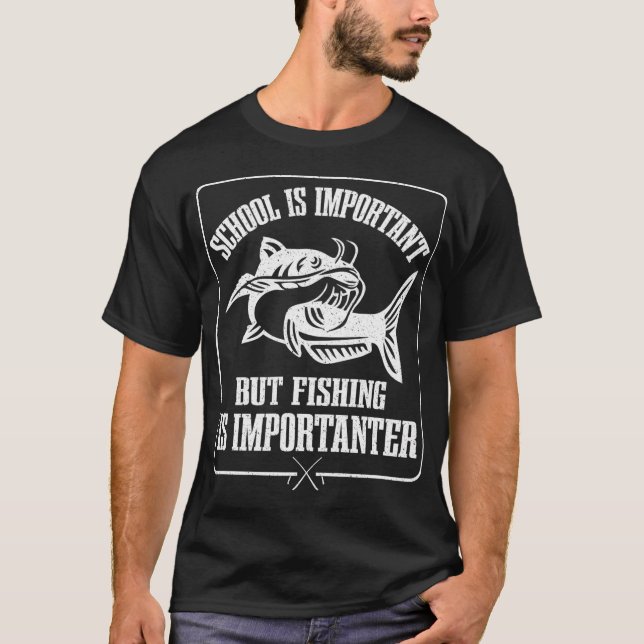 Bold Fishing Quote Shirt - Importanter Joke Tee (Front)