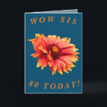 Bold Floral 80th Birthday Card for Sis<br><div class="desc">The beautiful orange and yellow Gaillardia blanket makes a great image for this colourful 80th birthday card for Sis.  All text can easily be customized.</div>
