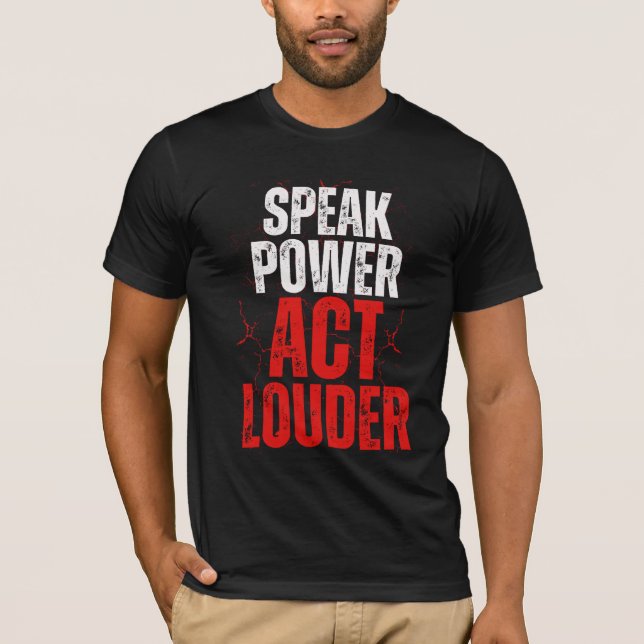 Bold Graffiti Power Act Louder T-Shirt (Front)