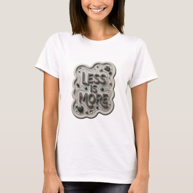 Bold Grey LESS IS MORE Shirt Design (Front)
