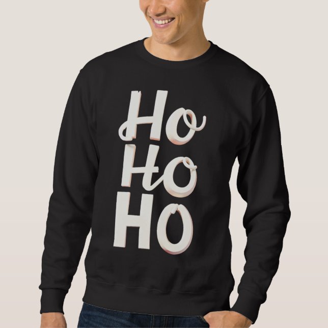 Bold HO HO HO Christmas Holiday Sweatshirt (Front)