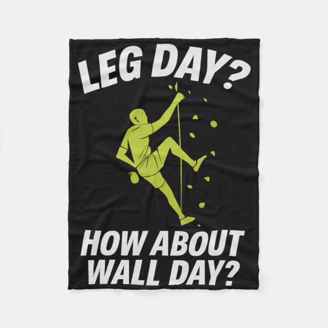 Bold Italic Climbing Art Leg Day How About Wall Da Fleece Blanket (Front)