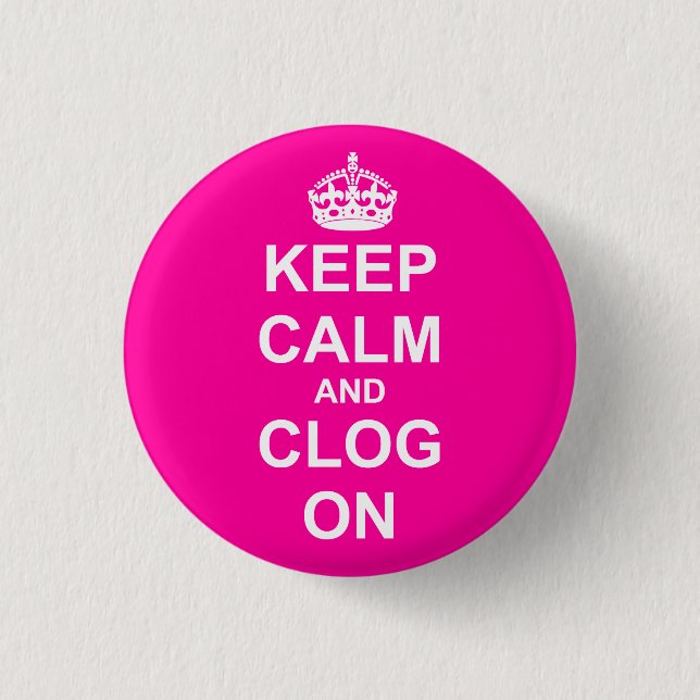 Bold Keep Calm and Clog On 3 Cm Round Badge (Front)