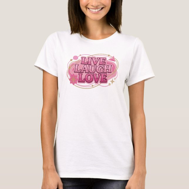 Bold LIVE LAUGH LOVE 2D Art Composition T-Shirt (Front)