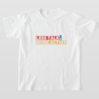 Bold Motivational Quote – Less Talk, More Action T-Shirt
