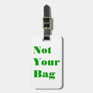 Bold Not Your Bag Minimalist Luggage Tag