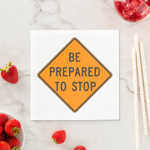 Bold Orange Be Prepared to Stop Road Sign Napkin