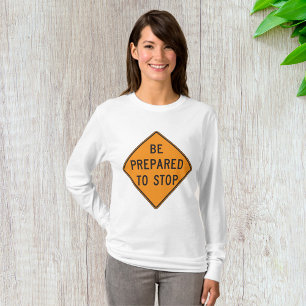 Bold Orange Be Prepared to Stop Road Sign T-Shirt