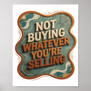 Bold Orange NOT BUYING WHATEVER YOU'RE SELLING Poster